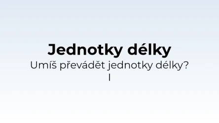 Převody jednotek délky I - matematický test