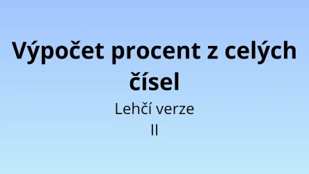 Výpočet procent z celých čísel - lehčí verze II - matematický test