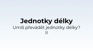 Převody jednotek délky II - matematický test