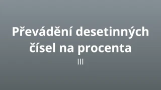 Převádění desetinných čísel na procenta III - matematický test