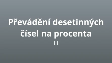 Převádění desetinných čísel na procenta III - matematický test