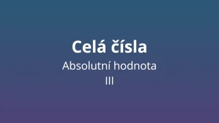 Absolutní hodnota celých čísel 3 - matematický test