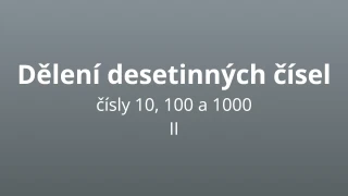 Dělení desetinných čísel čísly 10, 100 a 1000 - 2 - matematický test