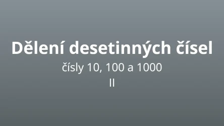 Dělení desetinných čísel čísly 10, 100 a 1000 - 2 - matematický test