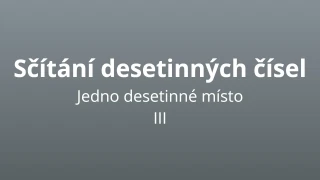 Sčítání desetinných čísel - jedno desetinné místo 3 - matematický test