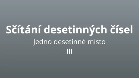Sčítání desetinných čísel - jedno desetinné místo 3 - matematický test