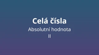 Absolutní hodnota celých čísel 2 - matematický test