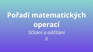 Pořadí matematických operací - sčítání a odčítání II - matematický test