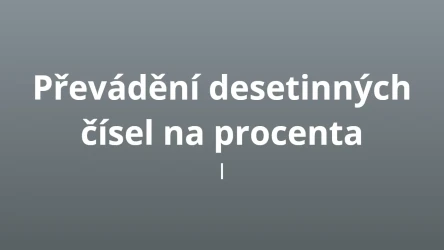 Převádění desetinných čísel na procenta I - matematický test