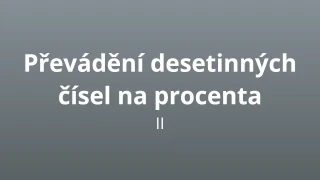 Převádění desetinných čísel na procenta II - matematický test