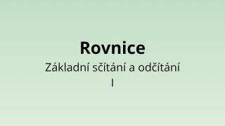 Rovnice - Základní sčítání a odčítání I - matematický test