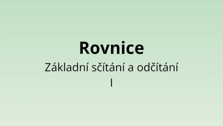 Rovnice - Základní sčítání a odčítání I - matematický test