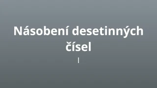 Násobení desetinných čísel I - matematický test