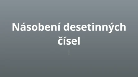Násobení desetinných čísel I - matematický test