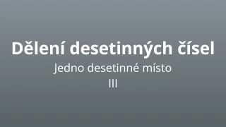 Dělení desetinných čísel - jedno desetinné místo 3 - matematický test