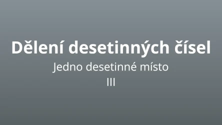 Dělení desetinných čísel - jedno desetinné místo 3 - matematický test