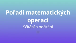 Pořadí matematických operací - sčítání a odčítání III - matematický test