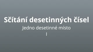 Sčítání desetinných čísel - jedno desetinné místo - matematický test