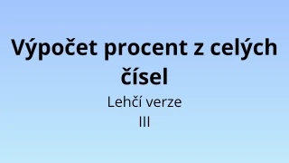 Výpočet procent z celých čísel - lehčí verze III - matematický test