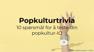 Popkultur-quiz: 10 spørsmål for å teste kunnskapene dine om popkultur