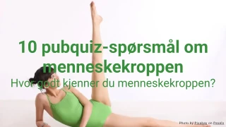 10 pubquizspørsmål om menneskekroppen