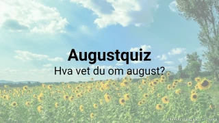 Augustquiz – Hva vet du om august?