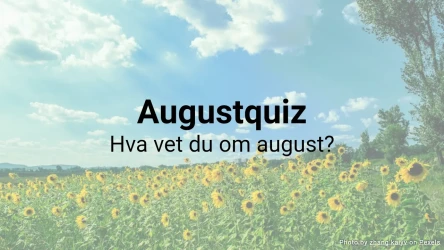 Augustquiz – Hva vet du om august?