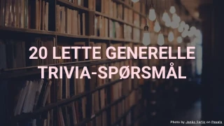 20 enkle, generelle trivia-spørsmål