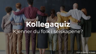 Kollegaquiz - Hvor godt kjenner du dine kolleger?