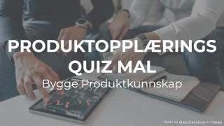 Produktopplæringsquiz Mal: Bygge Produktkunnskap