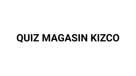 QUIZ MAGASIN KIZCO