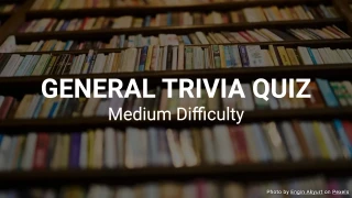 General Trivia Quiz - Test Your General Knowledge