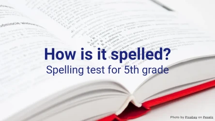 Quiz: How is it spelled? 5th Grade Level