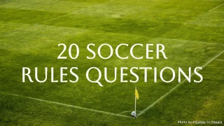 Soccer Rules Quiz: 20 Questions to Test Your Soccer Knowledge