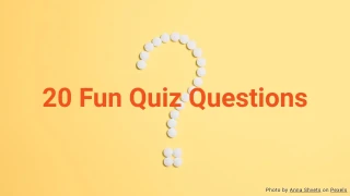 20 Fun Quiz Questions