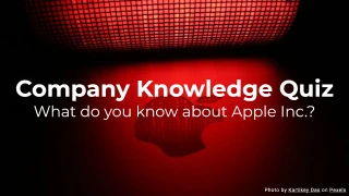 Company knowledge quiz - What do you know about Apple Inc.?