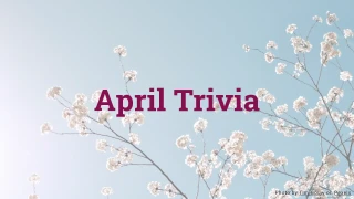 April Trivia Quiz