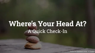 Where’s your head at? A Personal Check-In Quiz