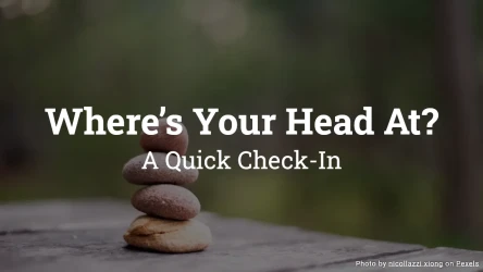 Where’s your head at? A Personal Check-In Quiz