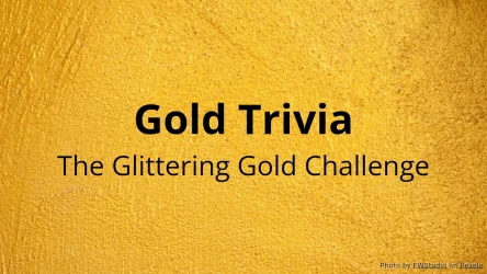 Gold Trivia Quiz - The Glittering Gold Challenge
