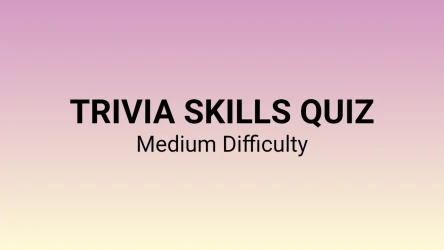 Trivia Skills Quiz - 10 Challenging Questions