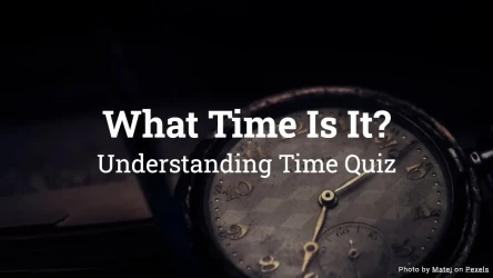 What Time Is It? Understanding Time Quiz