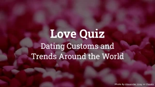 Love Quiz - Dating Customs and Trends Around the World
