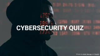 Cybersecurity Quiz - Test Your Cybersecurity Knowledge