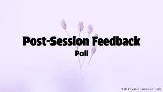 Post-Session Feedback Poll